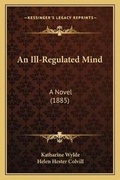 Cover: An Ill-Regulated Mind - Kessinger Publishing