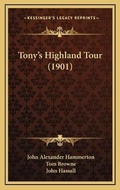 Cover: Tony's Highland Tour (1901) - Kessinger Publishing