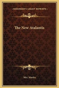 Enlarge image Cover: The New Atalantis - Kessinger Publishing