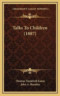 Enlarge image Cover: Talks To Children (1887) - Kessinger Publishing