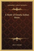 Cover: A Study of Omaha Indian Music - Kessinger Publishing