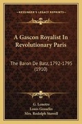 Cover: A Gascon Royalist In Revolutionary Paris - Kessinger Publishing