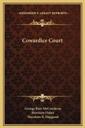 Cover: Cowardice Court - Kessinger Publishing