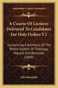 Enlarge image Cover: A Course Of Lectures Delivered To Candidates For Holy Orders V2 - Kessinger Publishing