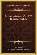 Cover: Forbes Epigrams Or 1,000 Thoughts on Life - Kessinger Publishing