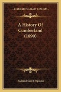 Cover: A History Of Cumberland (1890) - Kessinger Publishing