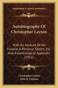 Cover: Autobiography Of Christopher Layton - Kessinger Publishing
