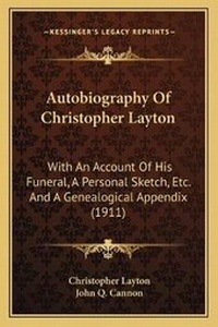 Enlarge image Cover: Autobiography Of Christopher Layton - Kessinger Publishing