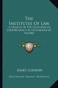 Cover: The Institutes Of Law - Kessinger Publishing