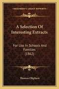 Cover: A Selection Of Interesting Extracts - Kessinger Publishing
