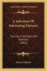 Enlarge image Cover: A Selection Of Interesting Extracts - Kessinger Publishing