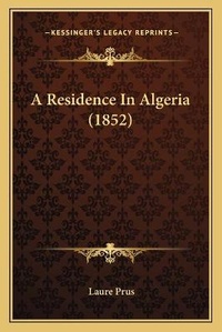 Abbildung von: A Residence In Algeria (1852) - Kessinger Publishing