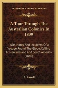 Enlarge image Cover: A Tour Through The Australian Colonies In 1839 - Kessinger Publishing