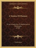 Cover: A Treatise Of Fluxions - Kessinger Publishing