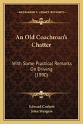 Cover: An Old Coachman's Chatter - Kessinger Publishing