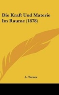Cover: Die Kraft Und Materie Im Raume (1878) - Kessinger Publishing