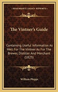 Enlarge image Cover: The Vintner's Guide - Kessinger Publishing