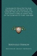 Cover: Calendar Of Wills On File And Recorded In The Offices Of The Clerk Of The Court Of Appeals, Of The County Clerk At Albany And Of The Secretary Of State, 1626-1836 - Kessinger Publishing