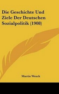 Abbildung von: Die Geschichte Und Ziele Der Deutschen Sozialpolitik (1908) - Kessinger Publishing