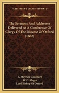 Cover: The Sermons And Addresses Delivered At A Conference Of Clergy Of The Diocese Of Oxford (1862) - Kessinger Publishing