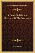 Cover: A Guide To Life And Literature Of The Southwest - Kessinger Publishing