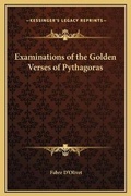 Cover: Examinations of the Golden Verses of Pythagoras - Kessinger Publishing