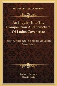 Enlarge image Cover: An Inquiry Into The Composition And Structure Of Ludus Coventriae - Kessinger Publishing