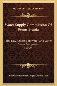 Abbildung von: Water Supply Commission Of Pennsylvania - Kessinger Publishing