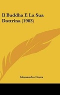 Cover: Il Buddha E La Sua Dottrina (1903) - Kessinger Publishing