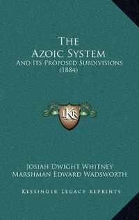 Enlarge image Cover: The Azoic System - Kessinger Publishing