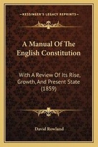 Enlarge image Cover: A Manual Of The English Constitution - Kessinger Publishing