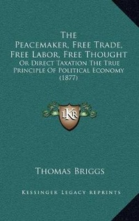 Enlarge image Cover: The Peacemaker, Free Trade, Free Labor, Free Thought - Kessinger Publishing