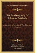 Cover: The Autobiography Of Johannes Butzbach - Kessinger Publishing