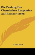 Cover: Die Prufung Der Chemischen Reagentien Auf Reinheit (1891) - Kessinger Publishing