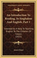 Cover: An Introduction To Reading, In Singhalese And English, Part 1 - Kessinger Publishing