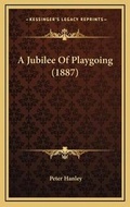 Cover: A Jubilee Of Playgoing (1887) - Kessinger Publishing