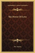 Cover: The Power Of Love - Kessinger Publishing