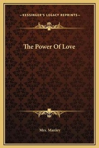 Enlarge image Cover: The Power Of Love - Kessinger Publishing