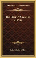Cover: The Plan Of Creation (1878) - Kessinger Publishing