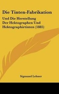 Cover: Die Tinten-Fabrikation - Kessinger Publishing