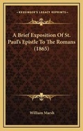 Bild: A Brief Exposition Of St. Paul's Epistle To The Romans (1865) - Kessinger Publishing
