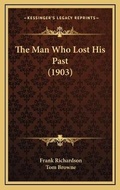 Cover: The Man Who Lost His Past (1903) - Kessinger Publishing