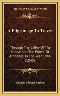 Abbildung von: A Pilgrimage To Treves - Kessinger Publishing