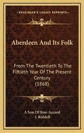 Cover: Aberdeen And Its Folk - Kessinger Publishing