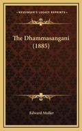 Cover: The Dhammasangani (1885) - Kessinger Publishing