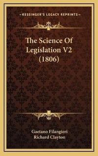 Enlarge image Cover: The Science Of Legislation V2 (1806) - Kessinger Publishing