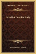 Cover: Kuwait A Country Study - Kessinger Publishing