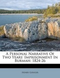 Cover: A Personal Narrative of Two Years' Imprisonment in Burmah - Nabu Press