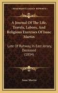 Cover: A Journal Of The Life, Travels, Labors, And Religious Exercises Of Isaac Martin - Kessinger Publishing