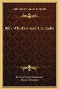 Cover: Billy Whiskers And The Radio - Kessinger Publishing